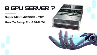 8 GPU Server Setup for AI/ML/DL: Supermicro SuperServer 4028GRTRT