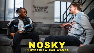 NOSKY X WAVES / L'INTERVIEW : (ZOLA, sa carrière, les raisons de l'embrouille avec KOBA LAD...)