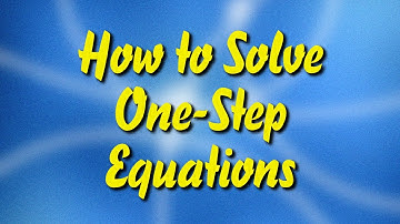 How to Solve One-Step Equations