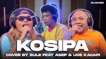KOSIPA - YAYAN JATNIKA || COVER BY SULE FEAT ASEP & UCE KACAPI