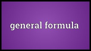General formula Meaning