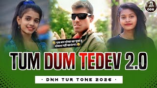 Tum Dum Tedev 2.0 Dnh Tur Tone 2026 Dj Maheen In The Mix
