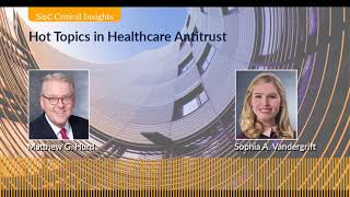 Hot Topics in Healthcare Antitrust