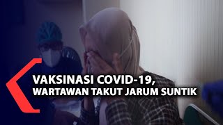 Vaksinasi Covid-19, Wartawan Takut Jarum Suntik