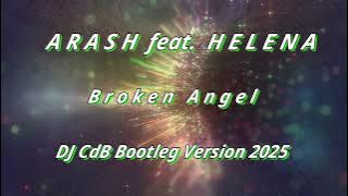 Arash feat. Helena - Broken Angel (DJ CdB Bootleg Version 2025)