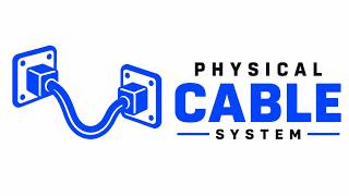 Physical Cable System