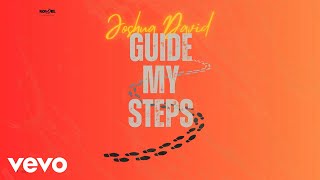 JOSHUA DAVID - GUIDE MY STEPS