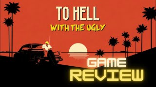 To Hell with the Ugly - Game Review