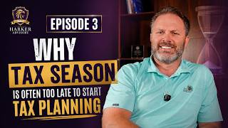 Episode 3: Why Tax Season Is Often Too Late to Start Tax Planning