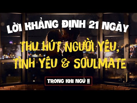 Video LỜI KHẲNG ĐỊNH THU HÚT TÌNH YÊU, NGƯỜI YÊU & SOULMATE... - youtube