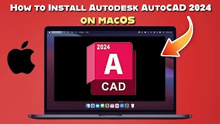 How to Install Autodesk AutoCAD 2024 on macOS