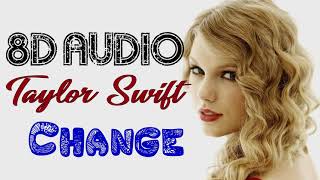 Taylor Swift - Change (8D Audio) | Fearless 2008 album  | 8D Songs