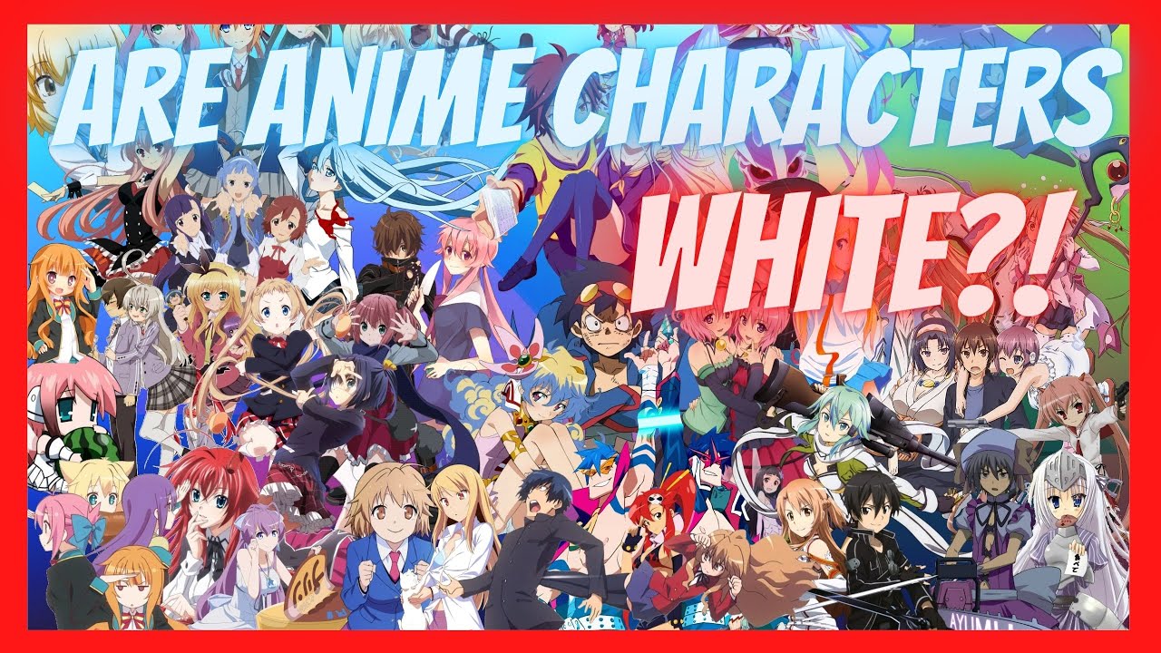 Are Anime Characters White The Truth Revealed YouTube