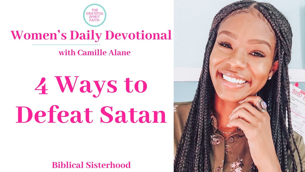 WOMEN’S DAILY DEVOTIONAL 4 WAYS TO DEFEAT SATAN YouTube