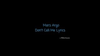 Mars Argo- Don't Call Me Lyrics