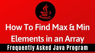 Frequently Asked Java Program 18: How To Find Maximum & Minimum Values in Array screenshot 2