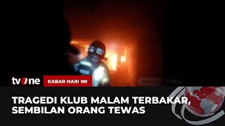 Insiden Kebakaran di Klub Malam Dikabarkan Menewaskan Sembilan Orang | Kabar Hari Ini tvOne