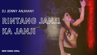 RINTANG JANJI KA JANJI - DJ JENNY ANJHANY