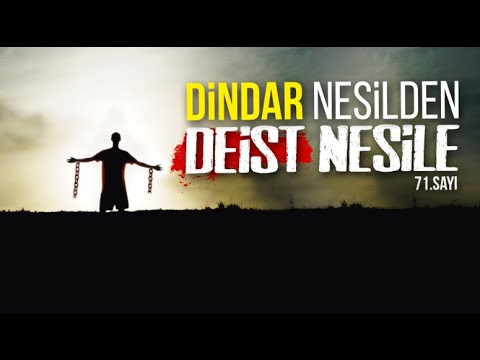 Dindar Nesilden Deist Nesile | Tevhid Dergisi | Sesli Makale