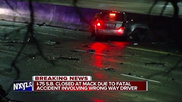SB I-75 closed at Mack due to fatal accident involving wrong way driver