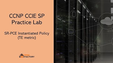 AS 30: SR-PCE Instantiated Policy (TE Metric) | CCNP CCIE SP Practice Lab