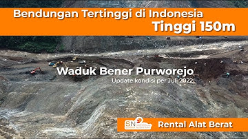 Waduk Bener Purworejo Tertinggi di Indonesia & Kedua di Asia Tenggara | Sewa Alat Berat