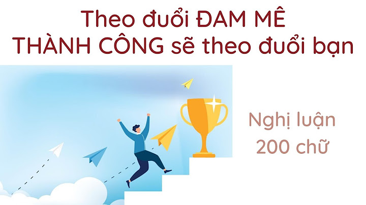 Bài văn nghị luận về đam mê cà thành công năm 2024