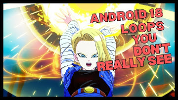 Android 18 Loops You Don