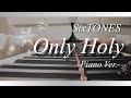 Only Holy/SixTONES ピアノバージョン
