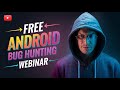 Andorid Bug Hunting Webinar