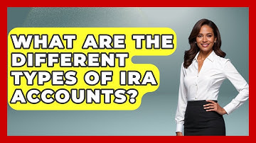 What Are The Different Types Of IRA Accounts? - Learn About Libertarianism