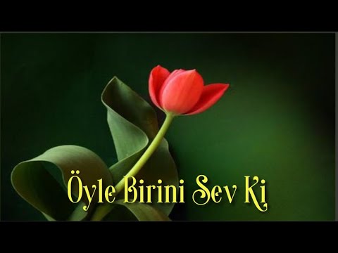 Öyle Birini Sev ki...