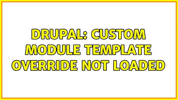 Drupal: Custom module template override not loaded (2 Solutions!!)