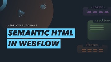 How to Use Semantic HTML in Webflow for Better SEO and Accessibility