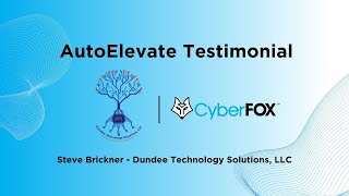 AutoElevate by CyberFOX: Client Testimonial with Steve Brickner, Dundee Technology Solutions