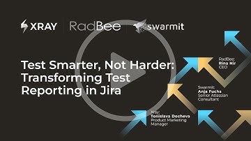 Test Smarter, Not Harder: Transforming Test Reporting in Jira – Demo by Swarmit, Xray & Radbee