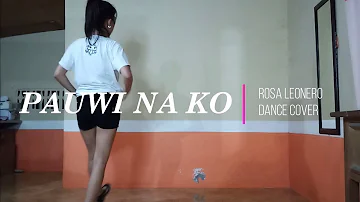 PAUWI NA KO - O.C Dawgs ft. Yuri Dope, Flow-G Dance Cover | Rosa Leonero