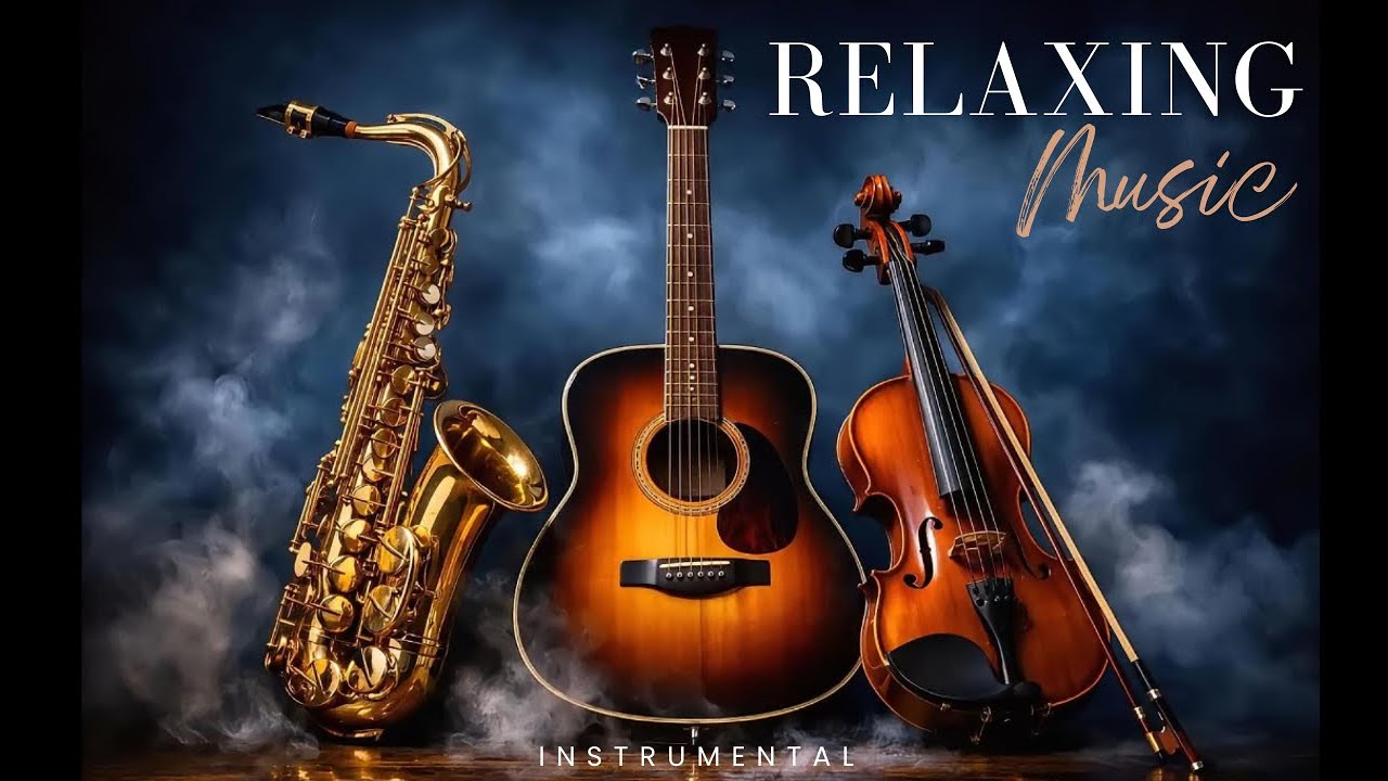 Calm Relaxing Instrumental Music | Guitar, Piano, Violin, Saxophone ...