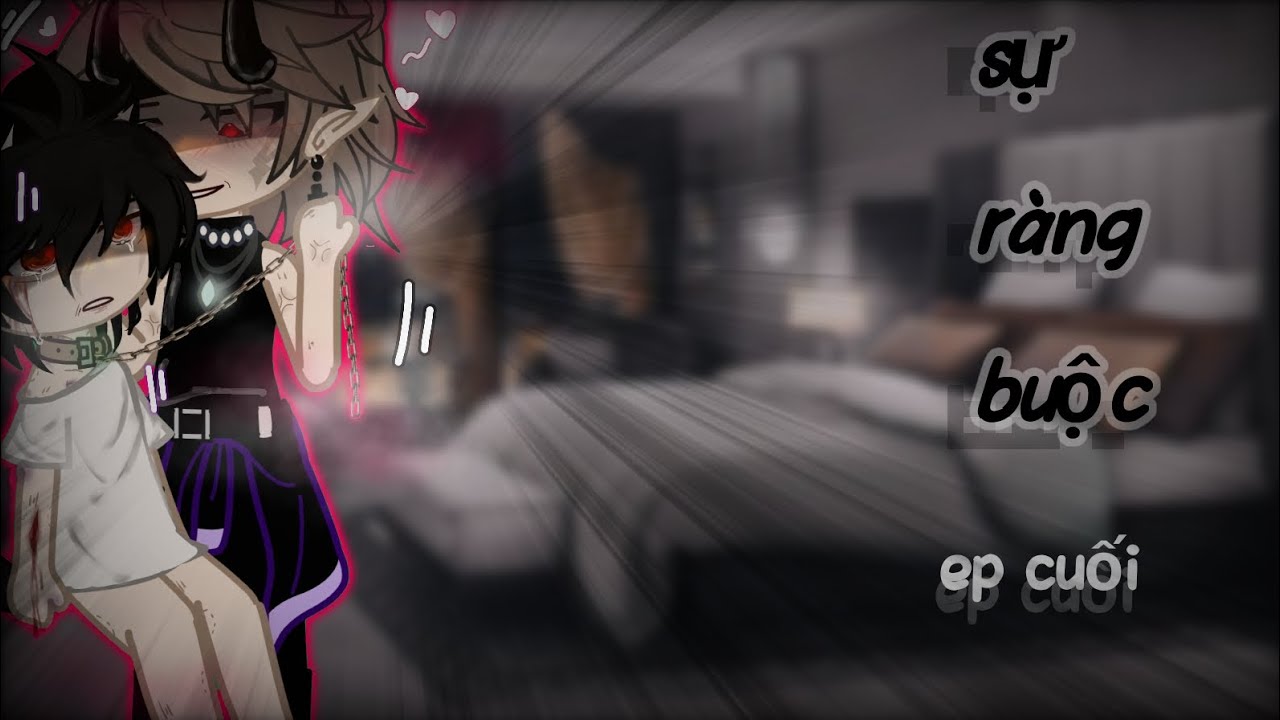 Phim:sự ràng buộc /ep cuối