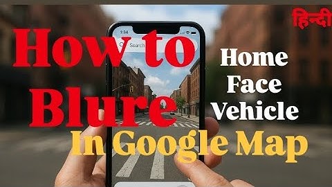 How to Blur Your House, Face & Vehicle in Google Maps | google street view | Step by Step Guide