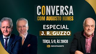 CONVERSA COM AUGUSTO - ESPECIAL J.R. GUZZO