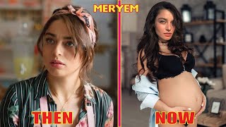 Meryem Cast Then and Now 2022