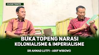 Download lagu DR AHMAF LUTFI - BUKA TOPENG NARASI KOLONIALISME, PENUH JEBAKAN ?