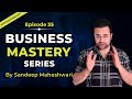 EP 35 of 40 - Business Mastery Series | By Sandeep Maheshwari | Hindi