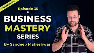 EP 35 of 40 - Business Mastery Series | By Sandeep Maheshwari | Hindi