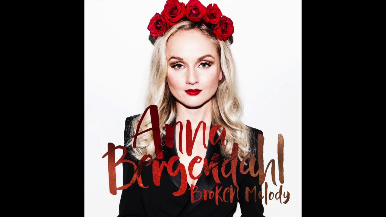 Anna Bergendahl - Broken Melody