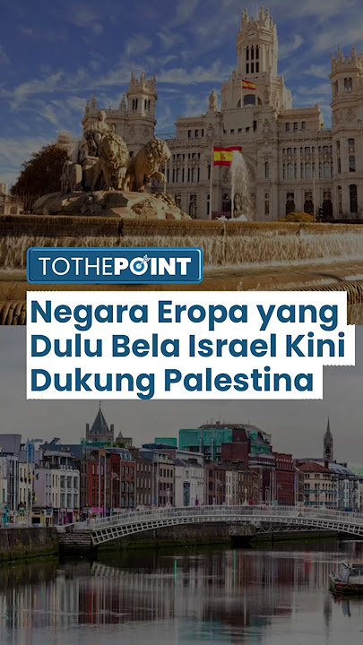 Deretan Negara Eropa yang Dulu Bela Israel Kini Dukung Palestina, Irlandia hingga Portugal