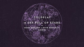 Coldplay - A Sky Full Of Stars (Ezra Hazard & Rave Republic Remix)