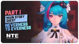 Neverness to Everness - Main Story Quest (Part 1) Full Playthrough | Version 1.0
