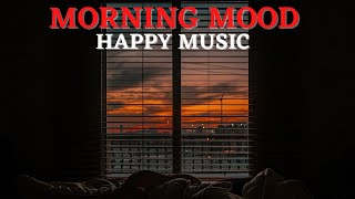 Morning Mood Music , Happy Music , Relax Music , Sunrise Music , Music Moods ,